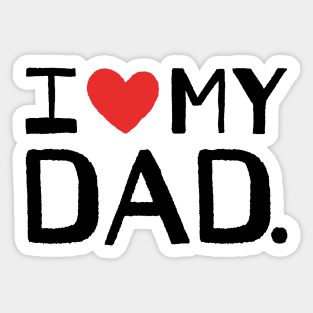 I LOVE MY DAD Sticker